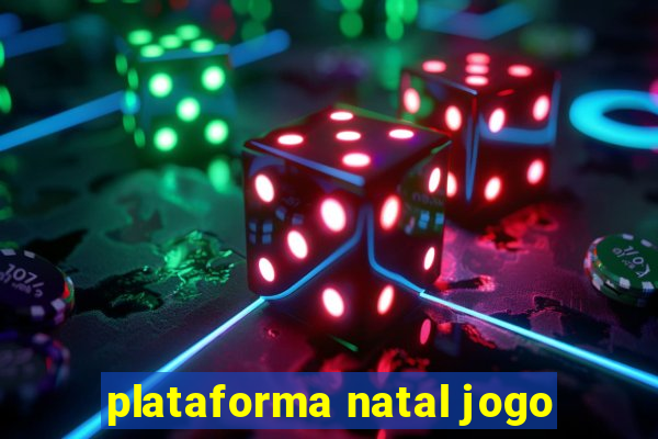 plataforma natal jogo